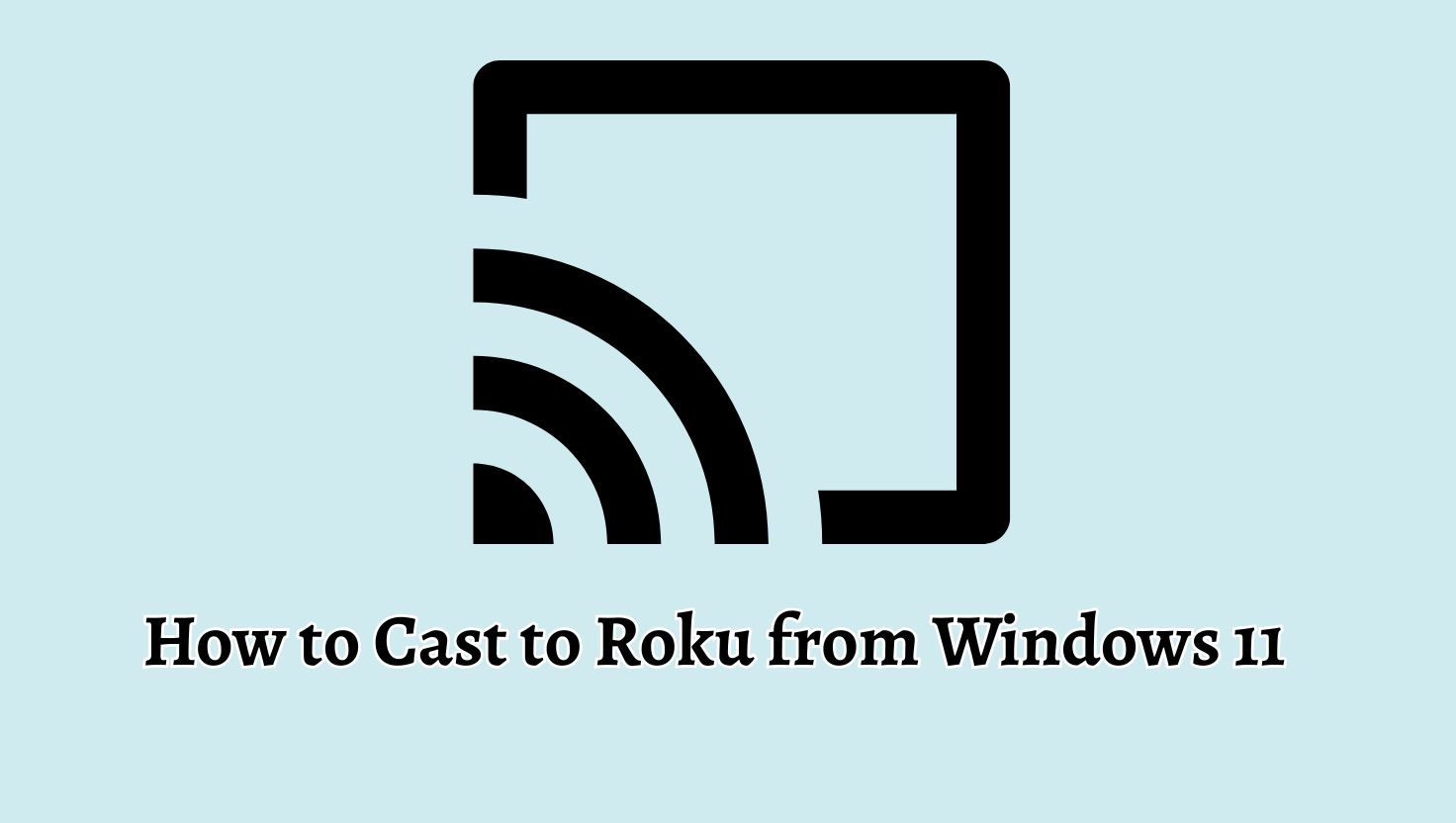 How to Cast to Roku from Windows 11