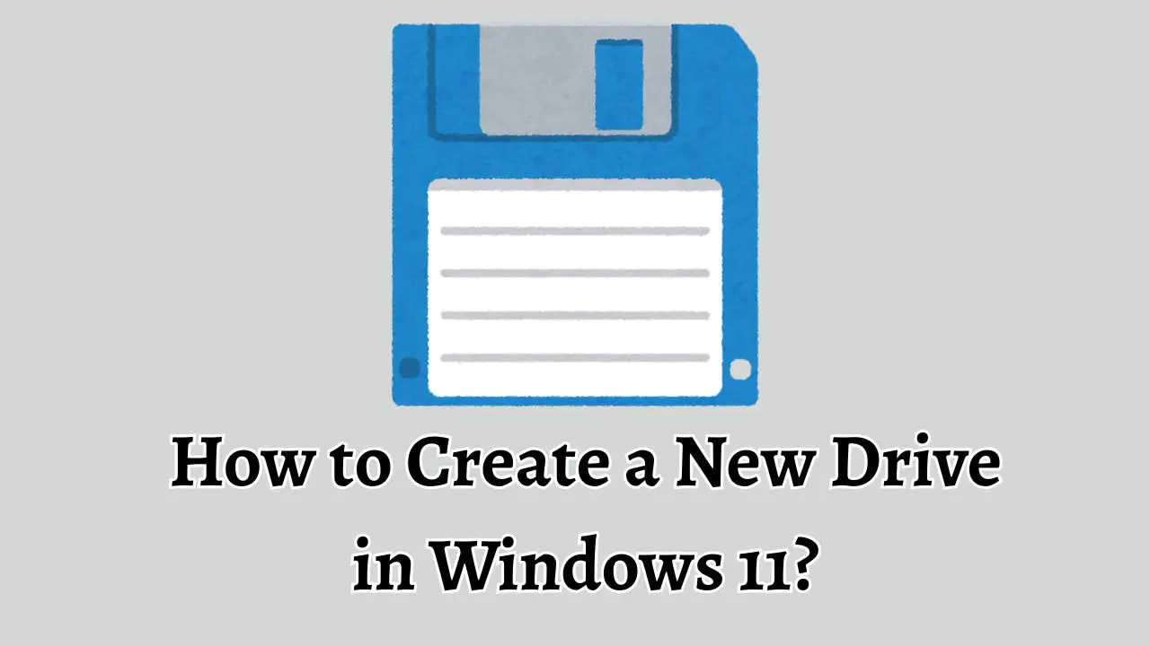 How to Create a New Drive in Windows 11 