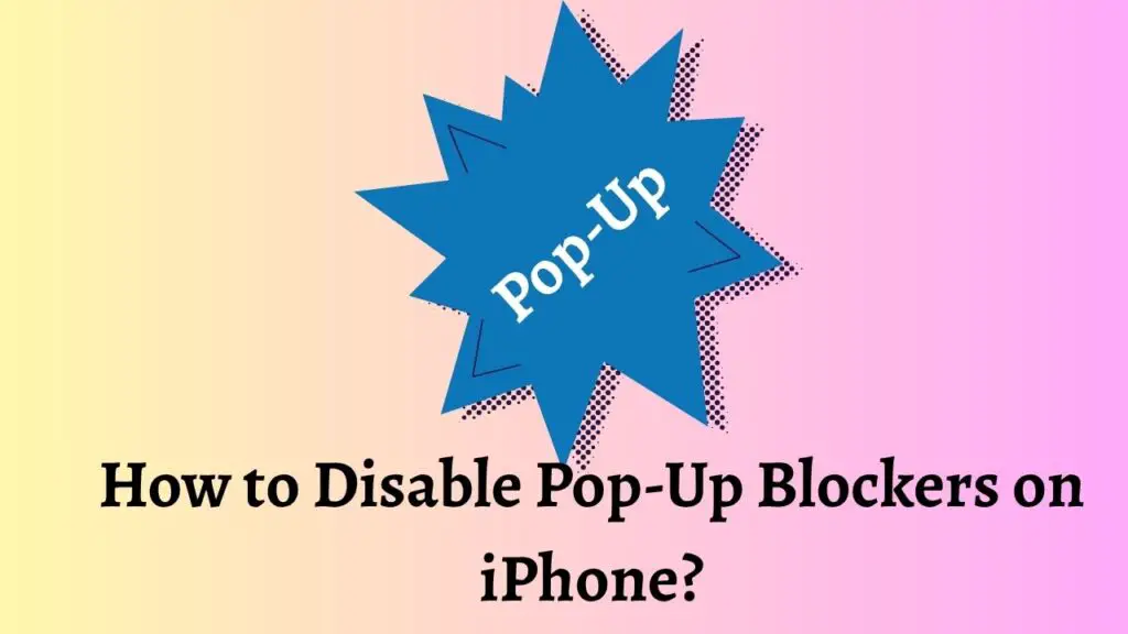 How to Disable Pop-Up Blockers on iPhone