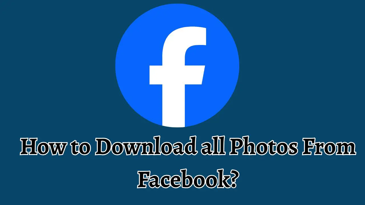 How to Download all Photos From Facebook