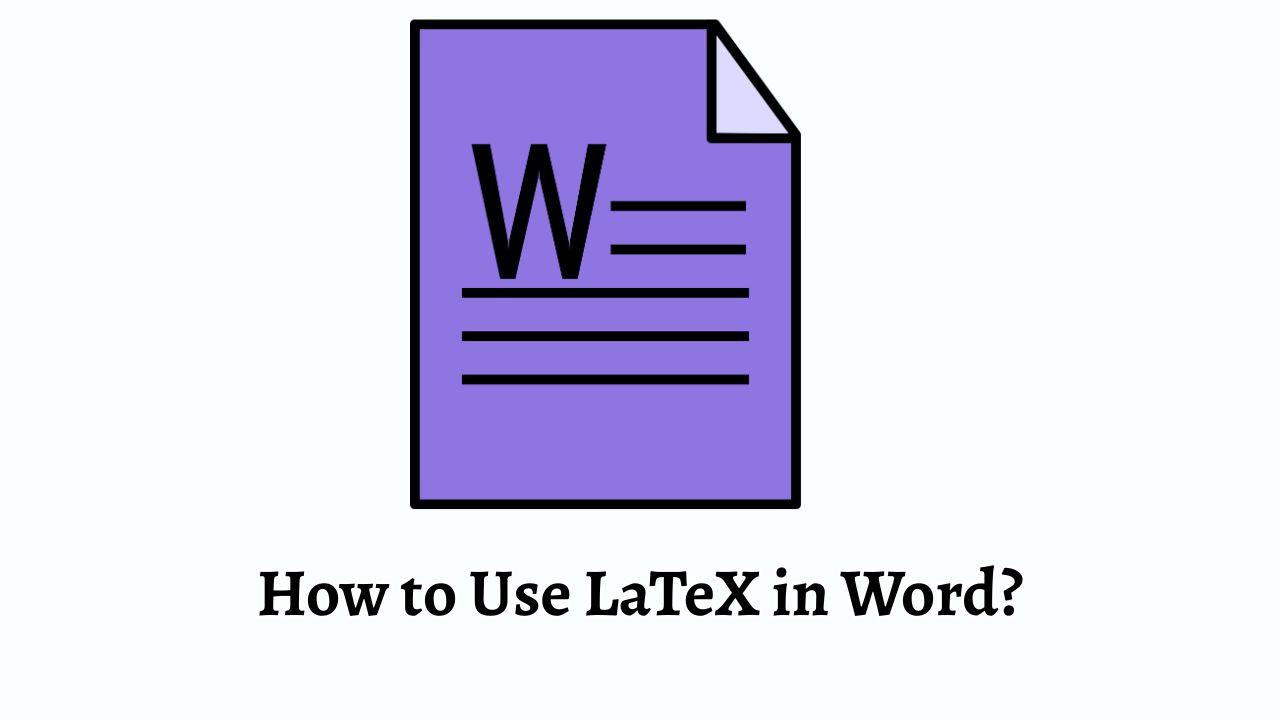 How to Use LaTeX in Word