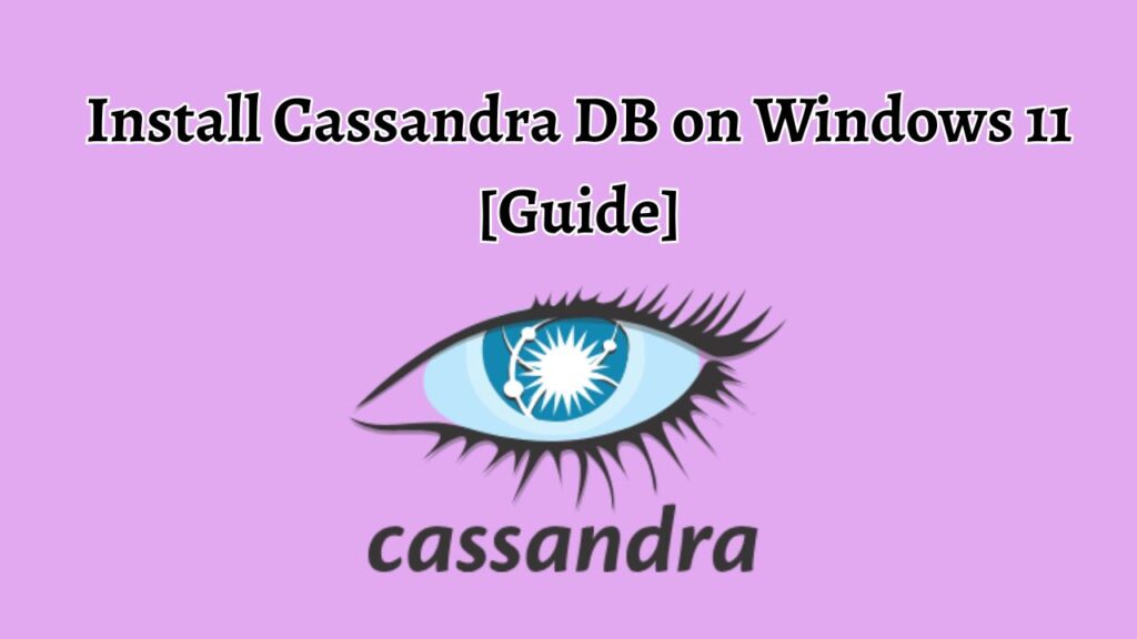 Install Cassandra DB on Windows 11 [Guide]