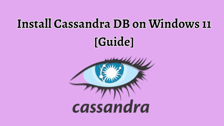 Install Cassandra DB on Windows 11 [Guide]
