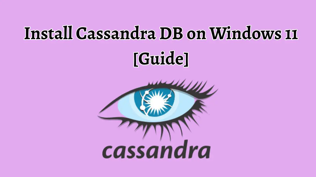 Install Cassandra DB on Windows 11 [Guide]