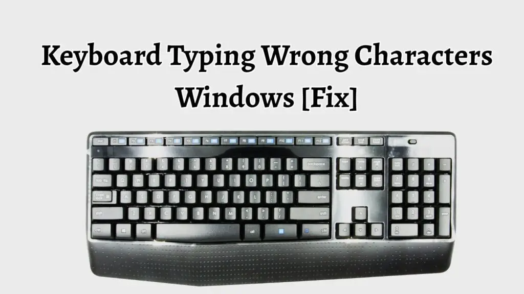 Keyboard Typing Wrong Characters Windows [Fix]