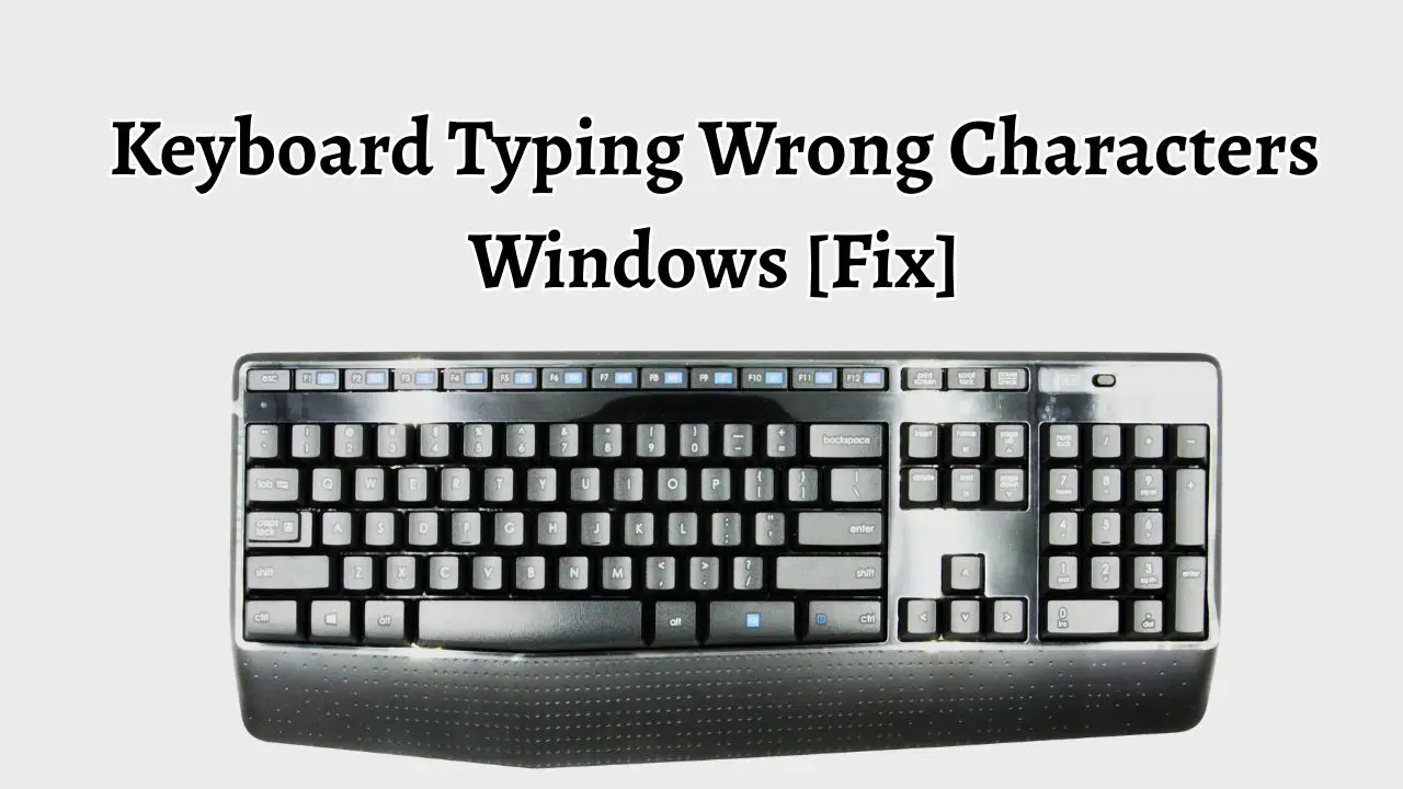 Keyboard Typing Wrong Characters Windows [Fix]