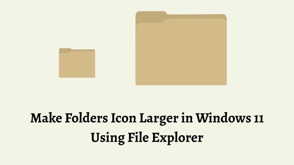 Make Folders Icon Larger in Windows 11 Using File Explorer