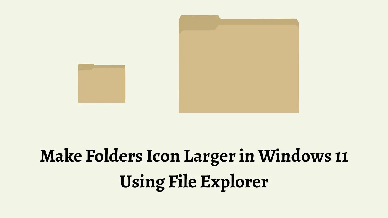 Make Folders Icon Larger in Windows 11 Using File Explorer
