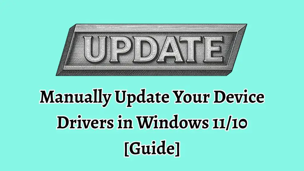 Manually Update Your Device Drivers in Windows 11/10 [Guide]