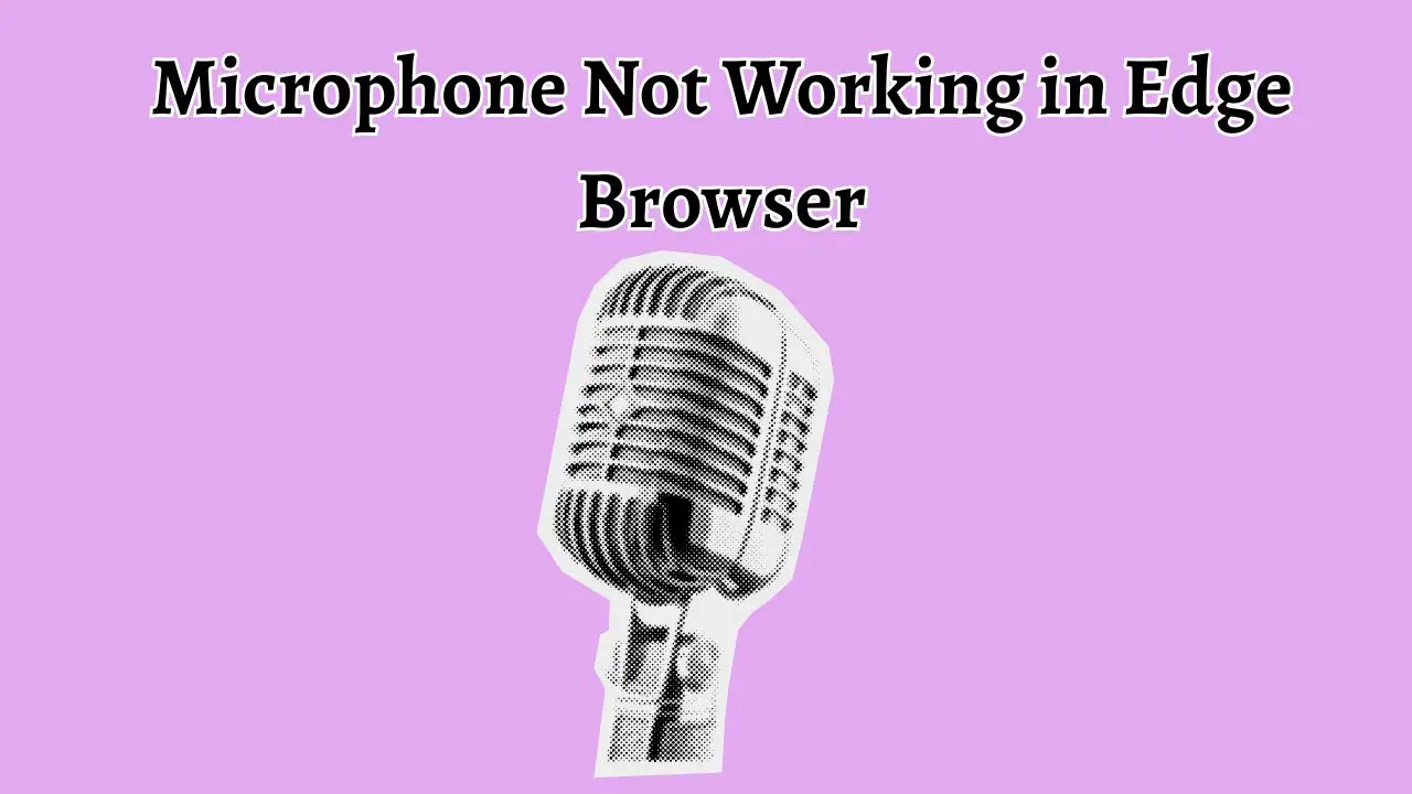 Microphone Not Working in Edge Browser