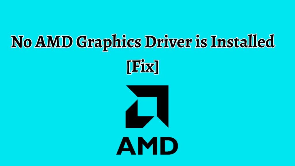 No AMD Graphics Driver is Installed [Fix]