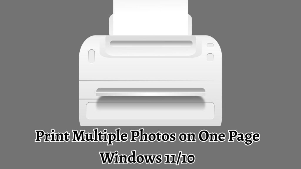 Print Multiple Photos on One Page Windows 11 10