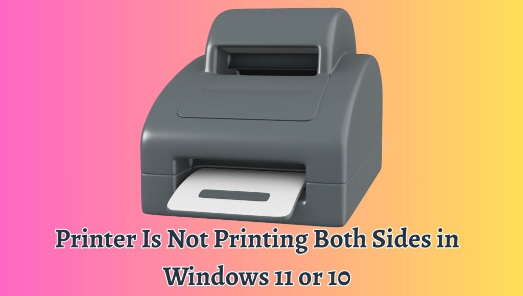 Printer Is Not Printing Both Sides in Windows 11 or 10