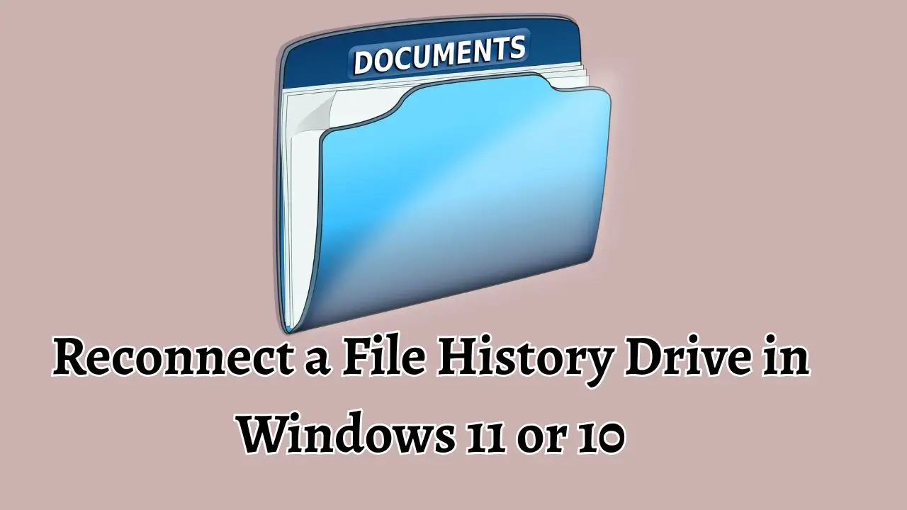 Reconnect a File History Drive in Windows 11 or 10