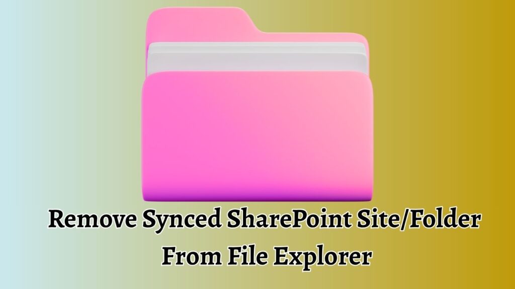Remove Synced SharePoint Site/Folder From File Explorer