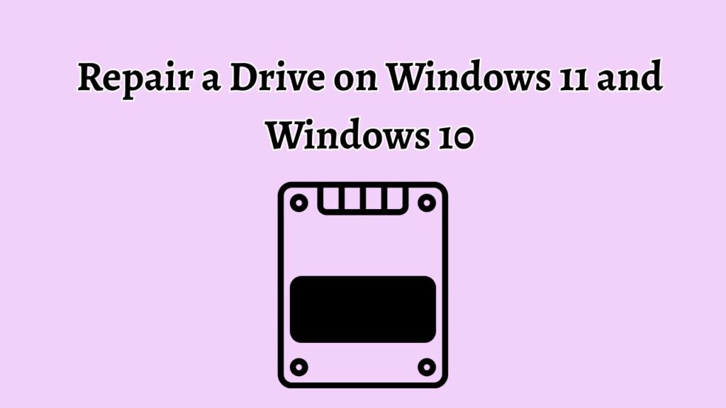 Repair a Drive on Windows 11 and Windows 10