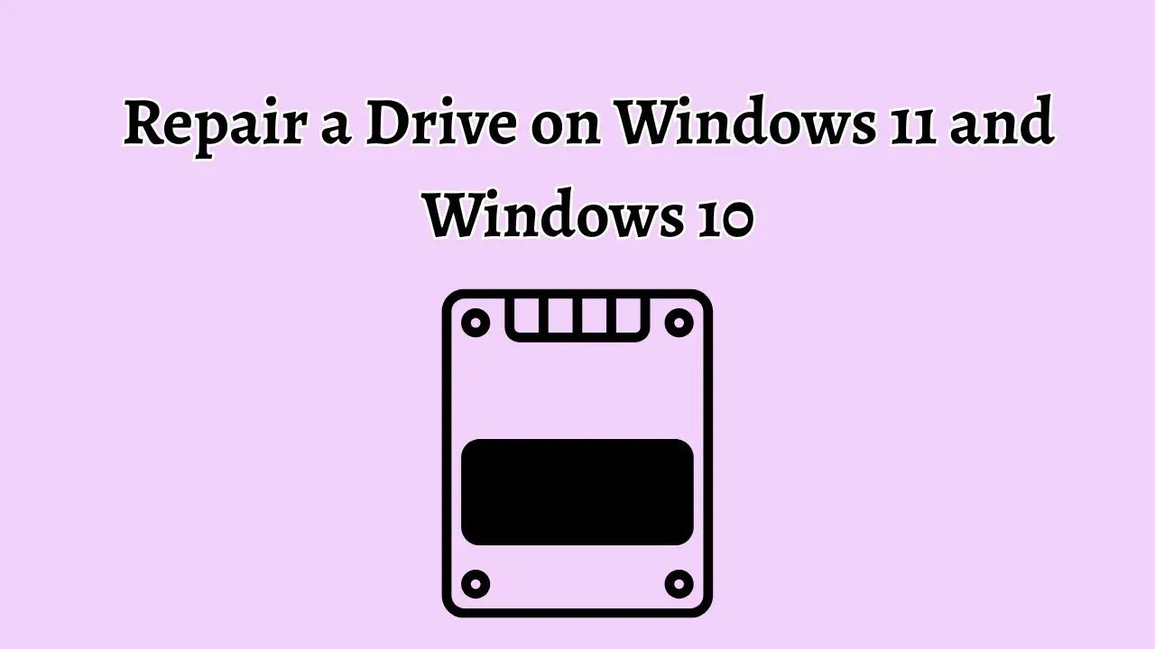 Repair a Drive on Windows 11 and Windows 10