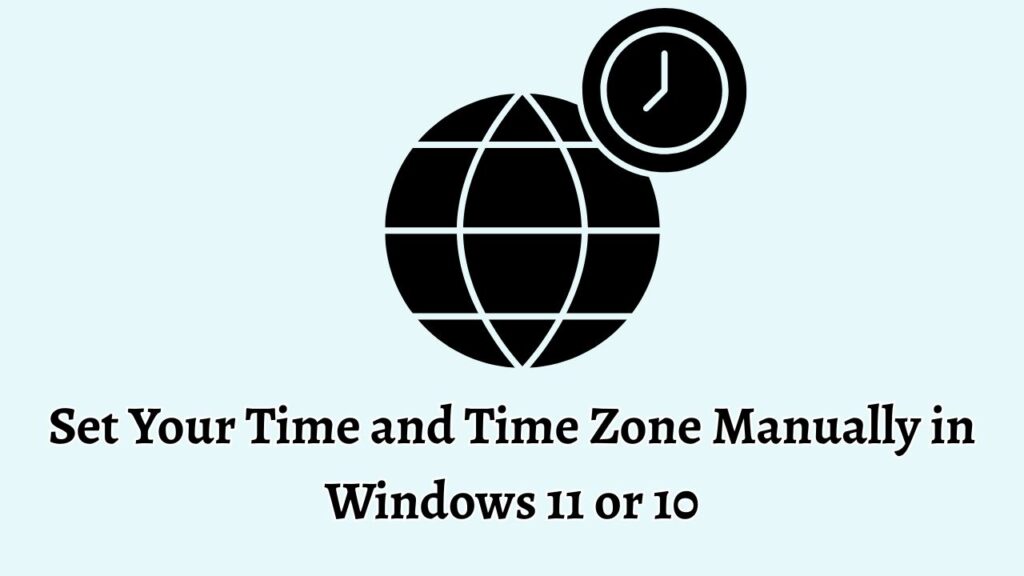 Set Your Time and Time Zone Manually in Windows 11 or 10