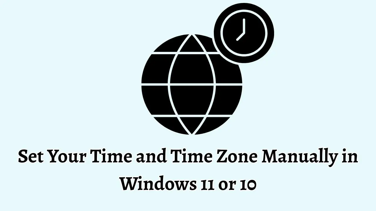 Set Your Time and Time Zone Manually in Windows 11 or 10
