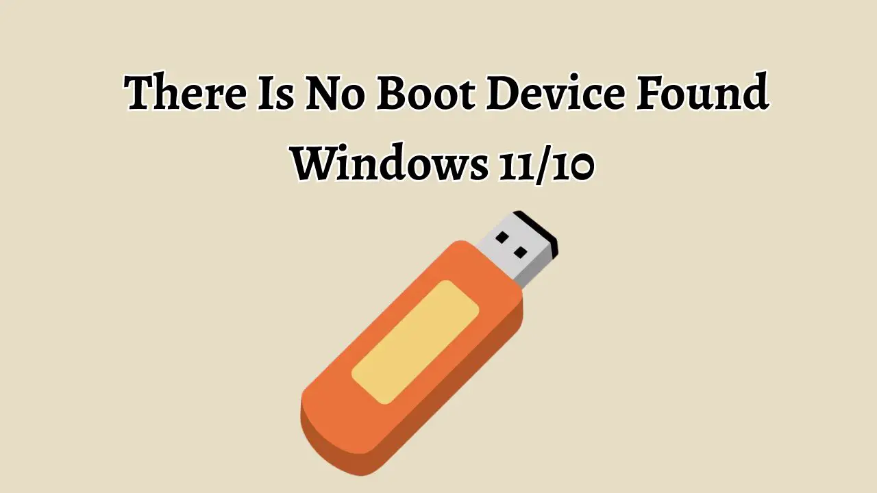 There Is No Boot Device Found in Windows 11 or 10
