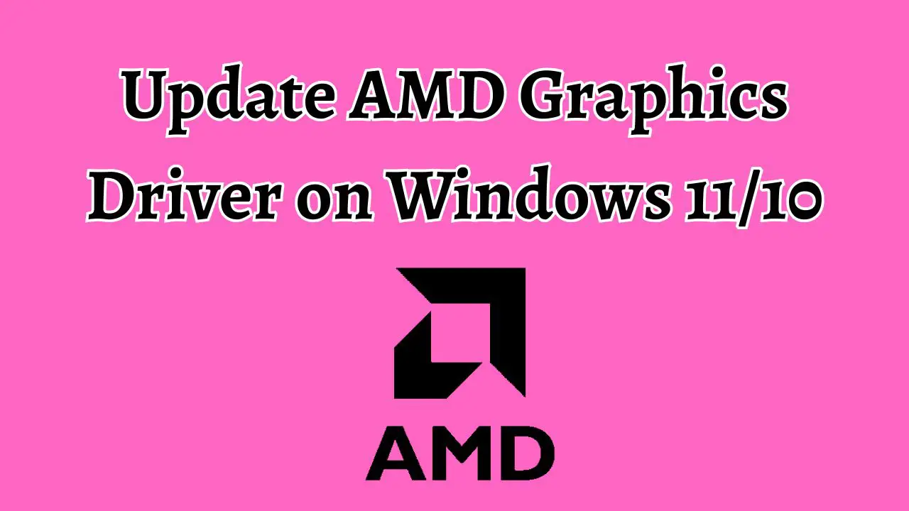 Update AMD Graphics Driver on Windows 11 or 10