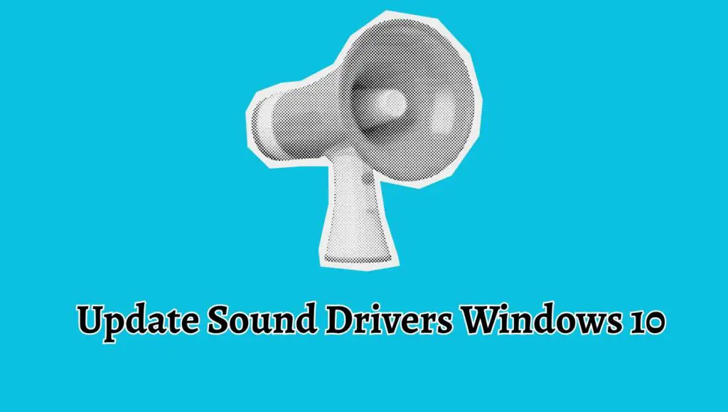 Update Sound Drivers Windows 10