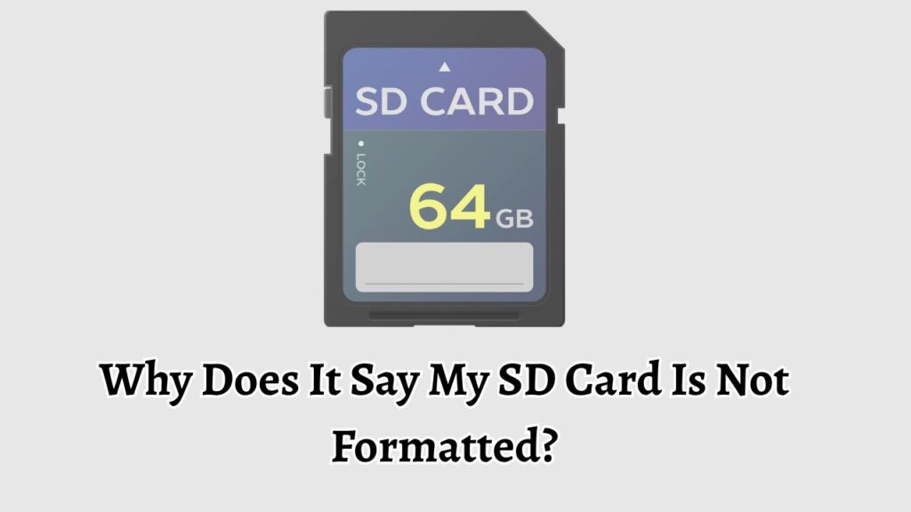 Why Does It Say My SD Card Is Not Formatted