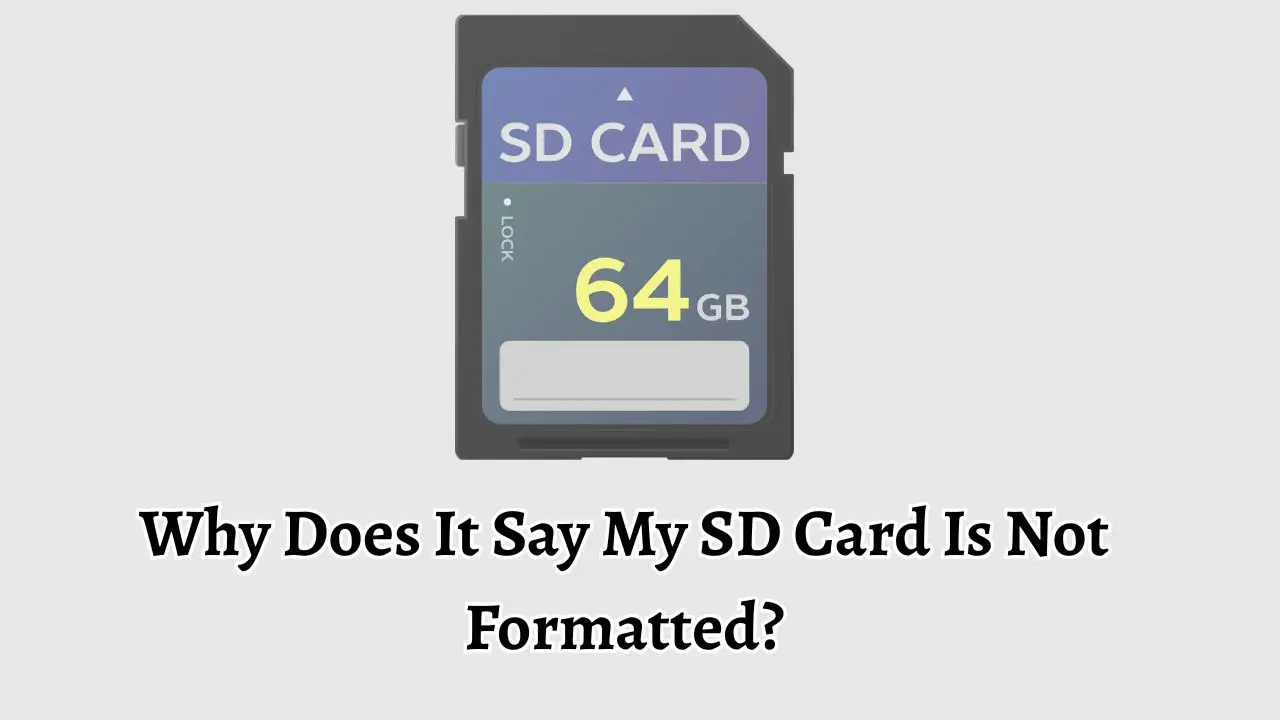 Why Does It Say My SD Card Is Not Formatted