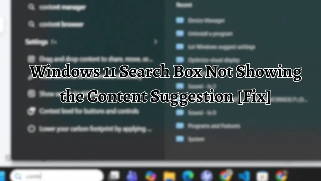 Windows 11 Search Box Not Showing the Content Suggestion [Fix]