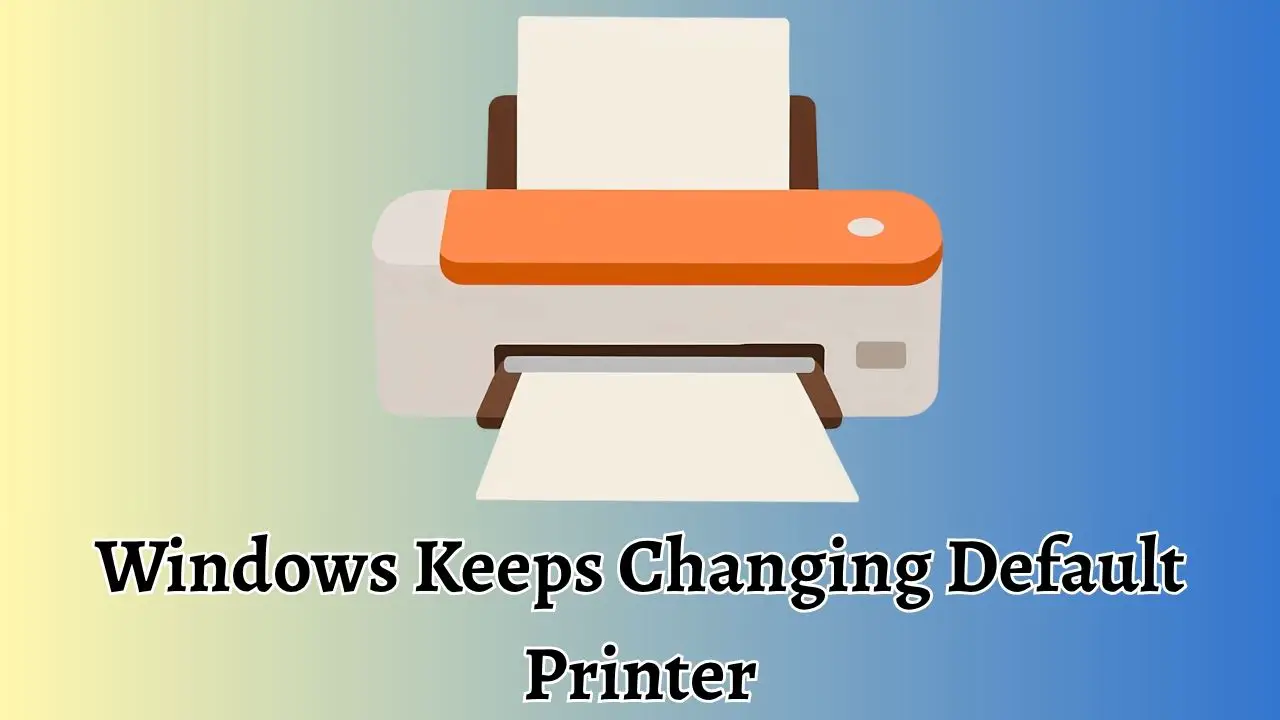Windows keeps changing the default printer