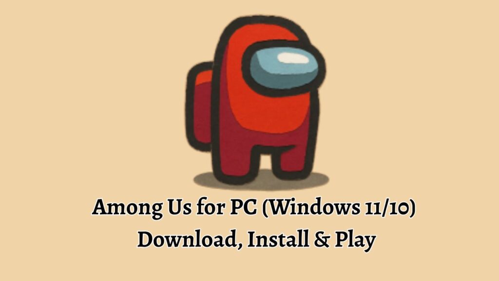 Among Us for PC (Windows 11/10): Download, Install & Play