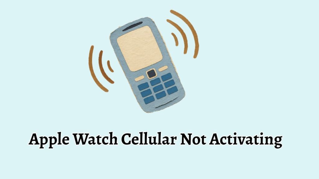 Apple Watch Cellular Not Activating