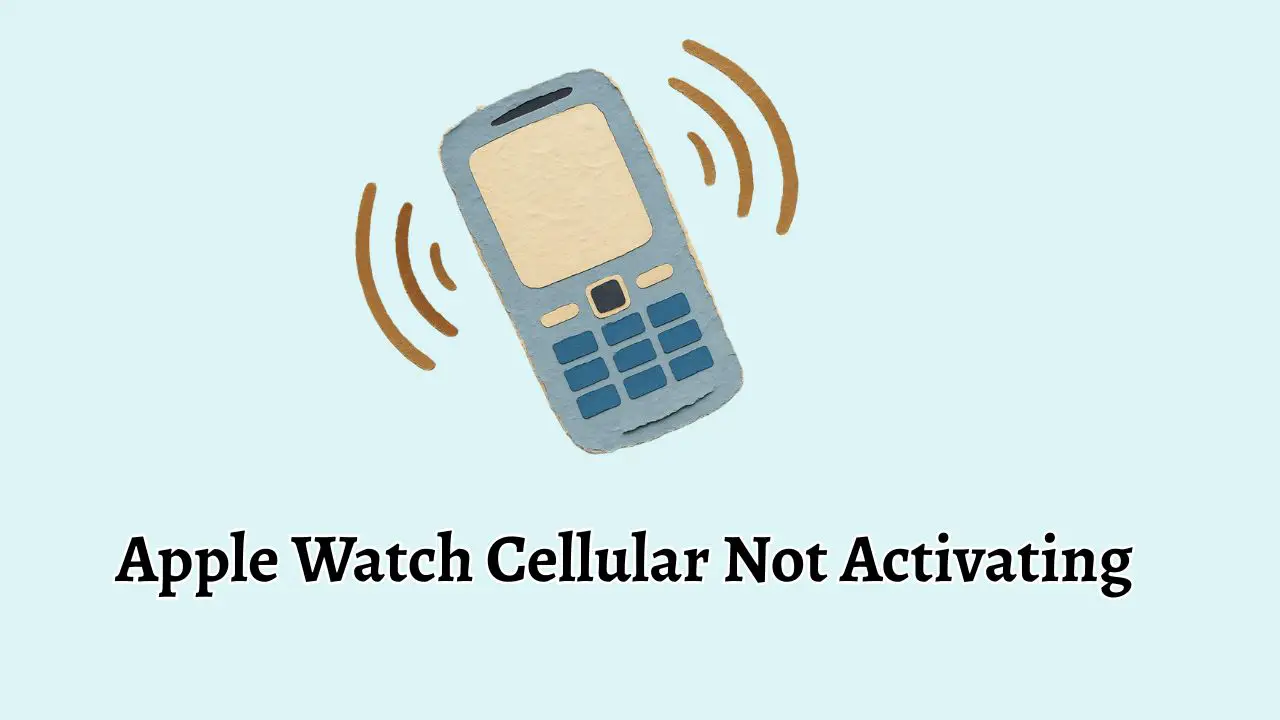 Apple Watch Cellular Not Activating
