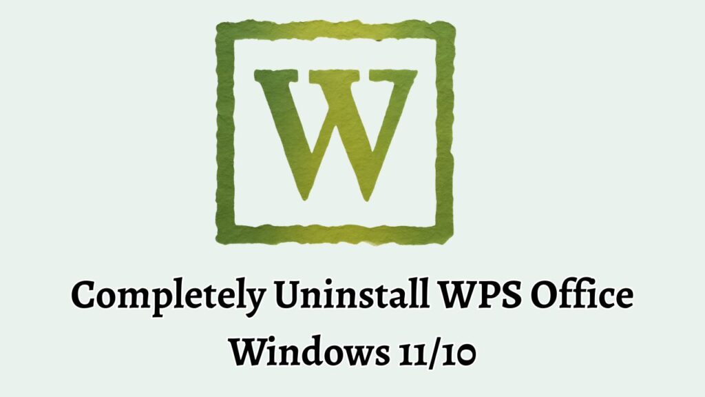 Completely Uninstall WPS Office Windows 11 10