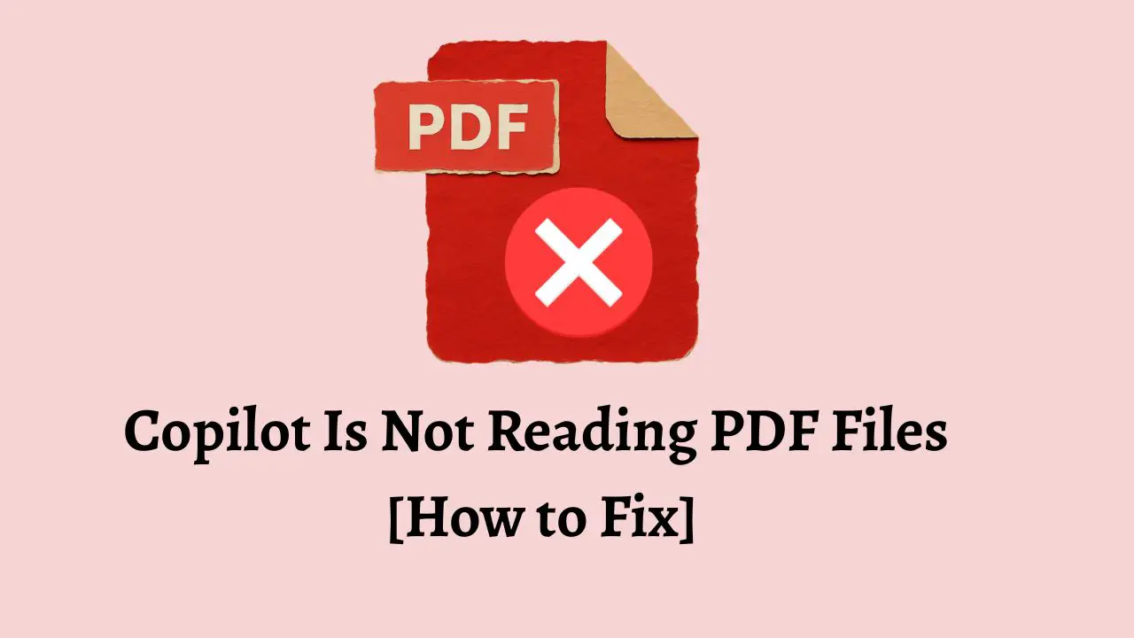 Copilot Is Not Reading PDF Files [How to Fix]