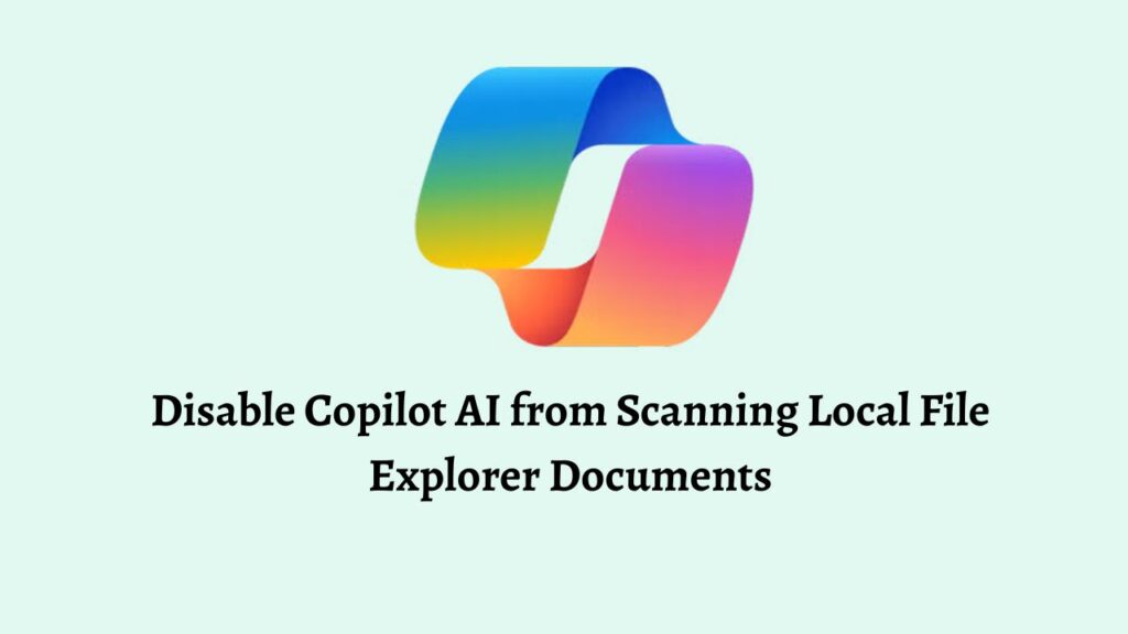 Disable Copilot AI from Scanning Local File Explorer Documents