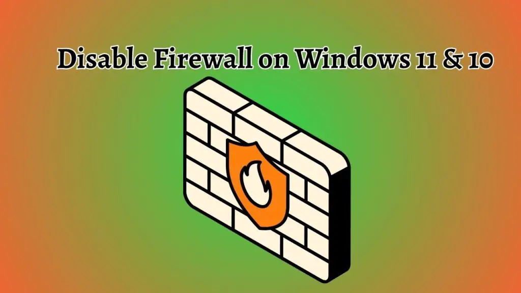 Disable Firewall on Windows 11 & 10