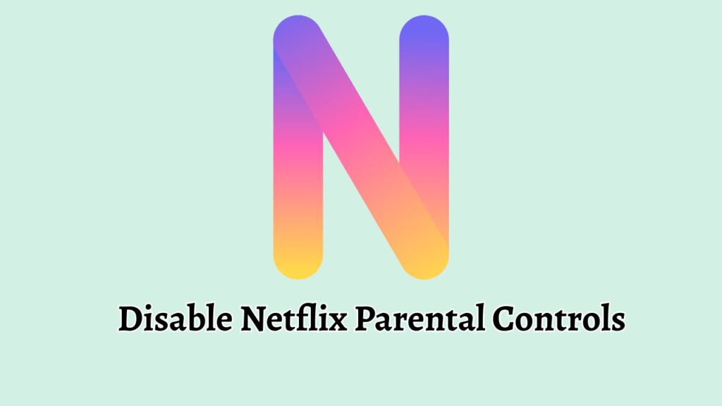 Disable Netflix Parental Controls