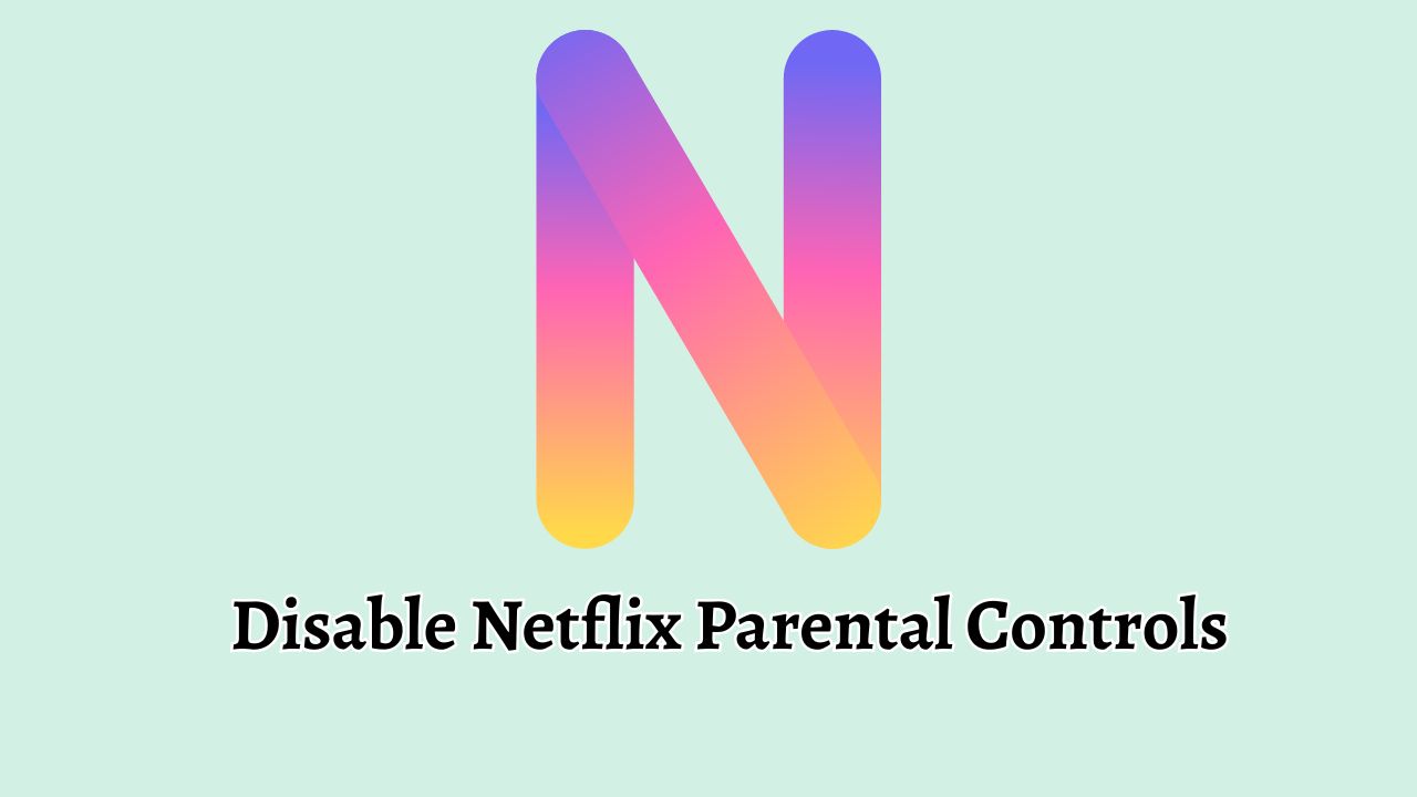 Disable Netflix Parental Controls