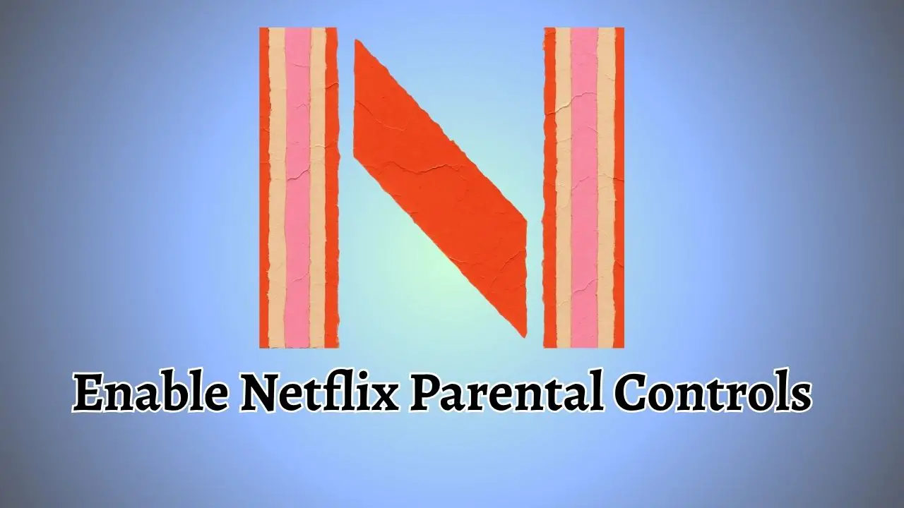 Enable Netflix Parental Controls
