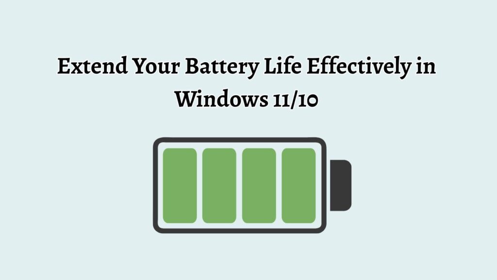 Extend Your Battery Life Effectively in Windows 11 or 10