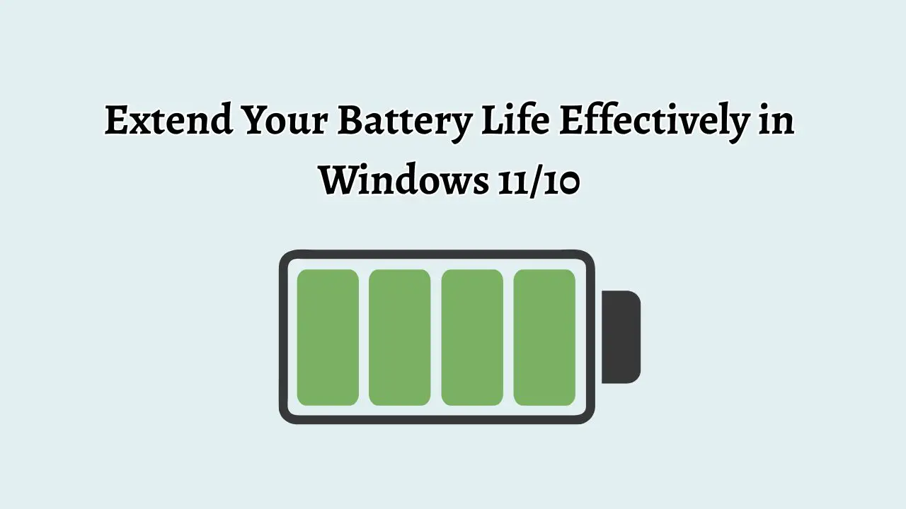 Extend Your Battery Life Effectively in Windows 11 or 10