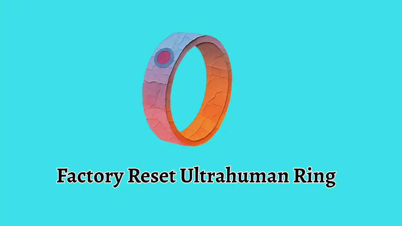 Factory Reset Ultrahuman Ring