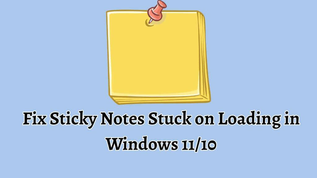 Fix Sticky Notes Stuck on Loading in Windows 1110