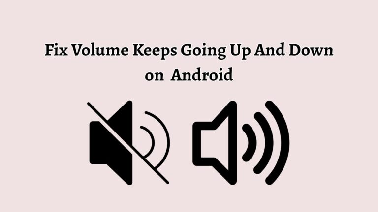 Unknown Volume Android Fix Volume Keeps Going Up And Down on Android