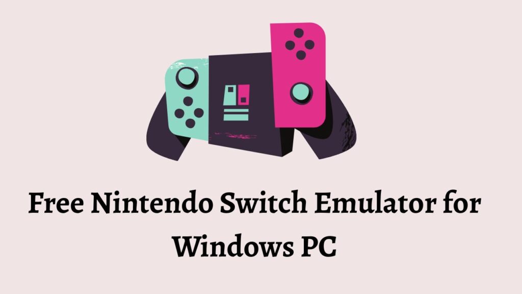 Free Nintendo Switch Emulator for Windows PC
