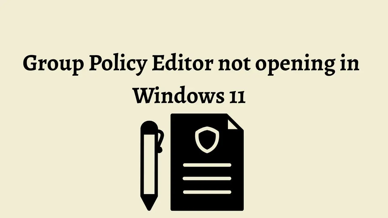 Group Policy Editor not opening in Windows 11