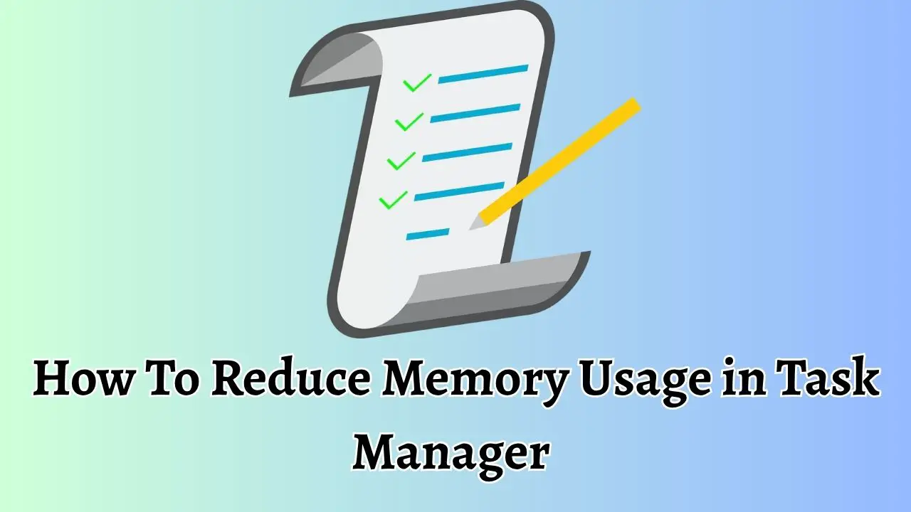 How To Reduce Memory Usage in Task Manager