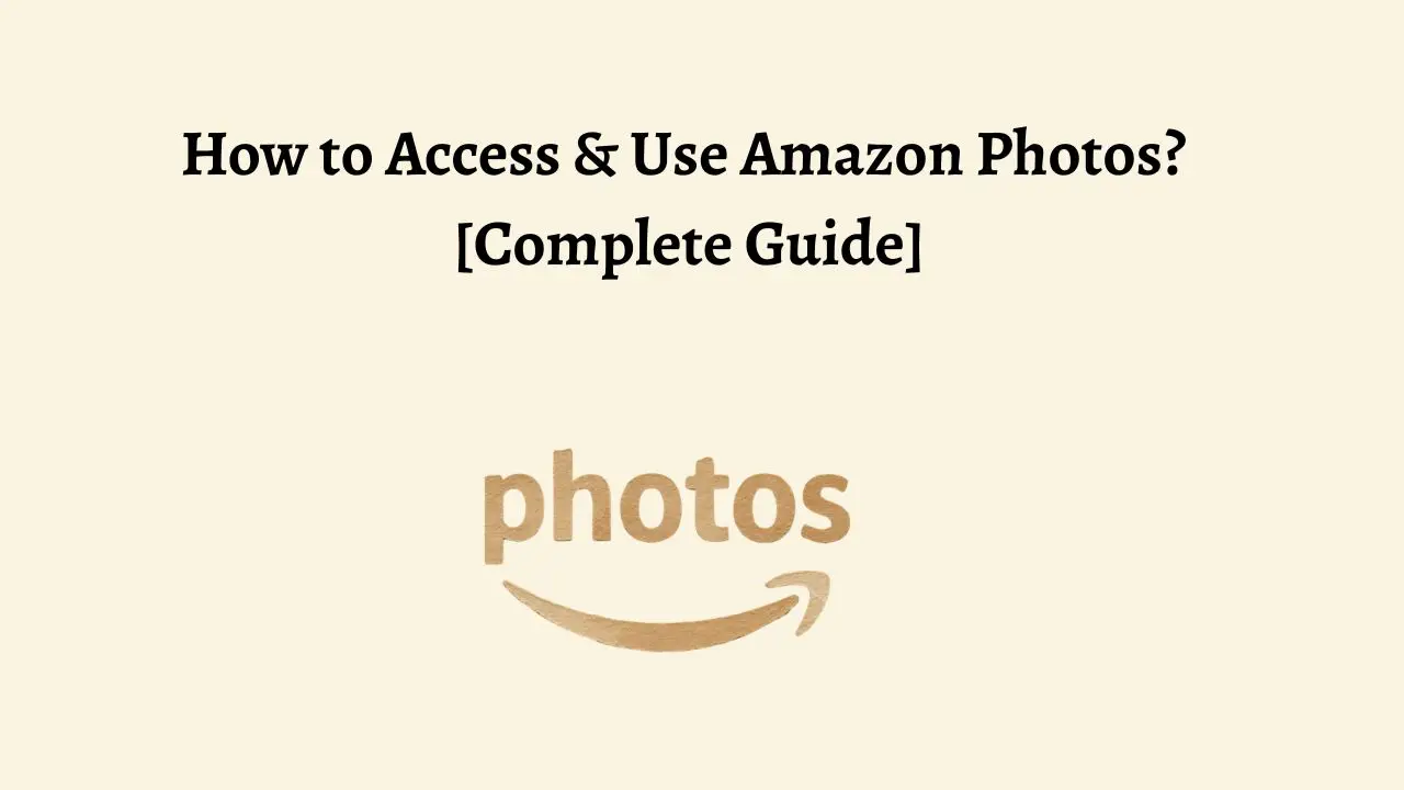 How to Access & Use Amazon Photos [Complete Guide]
