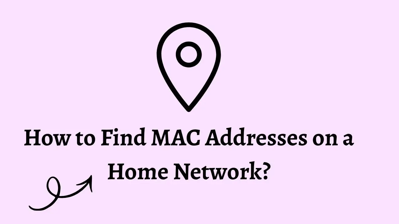 How to Find MAC Addresses on a Home Network